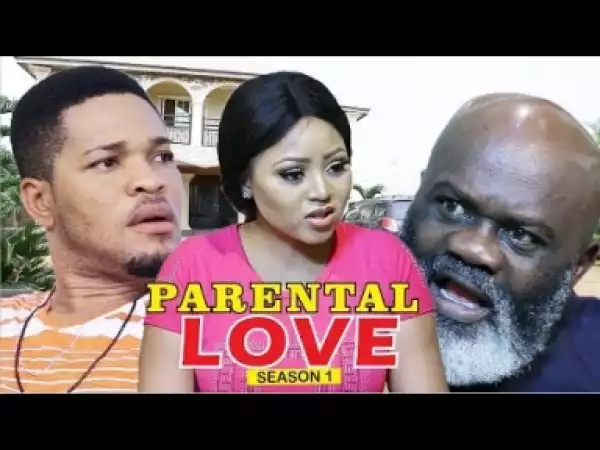 Video: Parental Love [Season 1] - Latest Nigerian Nollywoood Movies 2018